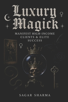 Paperback Luxury Magick: Manifest High-Income Clients & Elite Success Book