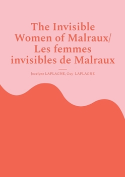 The Invisible Women of Malraux/ Les femmes invisibles de Malraux: Bilingual French - English Play / Pièce bilingue français - anglais
