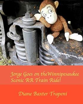 Paperback Jorge Goes on the Winnipesaukee Scenic RR Train Ride! Book
