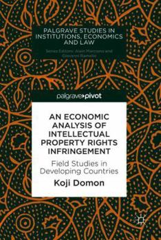 Hardcover An Economic Analysis of Intellectual Property Rights Infringement: Field Studies in Developing Countries Book