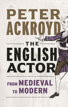 Hardcover The English Actor: From Medieval to Modern Book