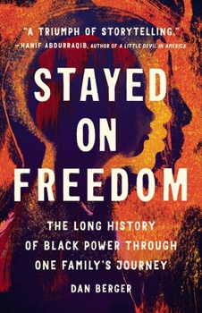 Hardcover Stayed on Freedom: The Long History of Black Power Through One Family's Journey Book