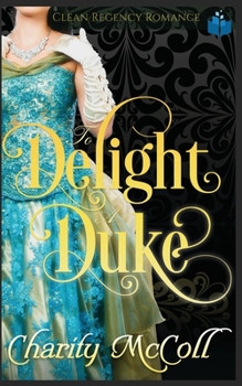 Paperback To Delight a Duke: Clean Regency Romance Book