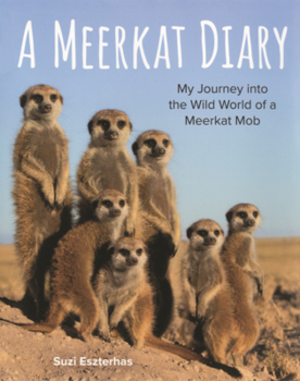 Meerkat Diary: My Journey Into the Wild World of a Meerkat Mob