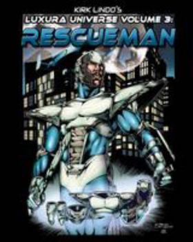 Paperback Kirk Lindo's LUXURA UNIVERSE V3: Rescueman Book