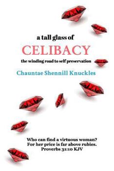 Paperback A tall glass of CELIBACY: the winding road to self preservation Book