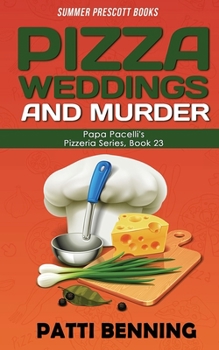 Pizza, Weddings, and Murder - Book #23 of the Papa Pacelli's Pizzeria