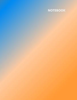 Paperback Notebook: Lined Journal Notebook - Orange Blue Gradient - 120 pages - Large (8.5 x 11 inches) - College Ruled Book