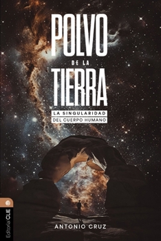 Polvo de la Tierra : La Singularidad Del Cuerpo Humano