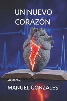 Un Nuevo Corazón: Volumen 2 (Spanish Edition)