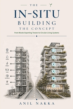 THE IN-SITU BUILDING: THE CONCEPT: From Waste-Exporting Towers to Circular Living Systems