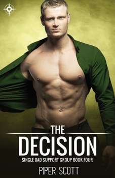 The Decision - Book #4 of the Single Dad Support Group