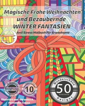 ANTI STRESS Malbuch für Erwachsene: Magische Frohe Weihnachten und Bezaubernde Winter Fantasien (Weihnachts-Mandalas, Advent- & Weihnachts-Motive zum Ausmalen für Frauen & Männer)