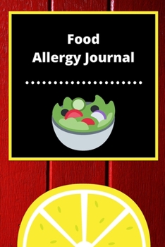 Food Allergy Journal: Discover Food Intolerances and Allergies: (A Food Diary that Tracks your Triggers and Symptoms)