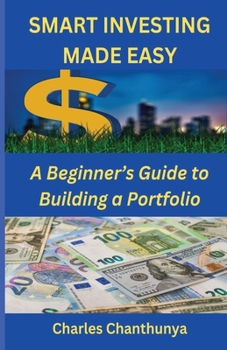 Paperback Smart Investing Made Easy: A Beginner's Guide to Building a Portfolio Book