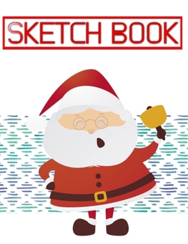 Sketch Book For Kids Blank Paper For Drawing Official Christmas Gifts: Sketch Pad Pack A4 Sketching Paper Sketch Book Journal Drawing | Themed - Along ... X 11 Large 110 Page Good Prints Best Gifts.