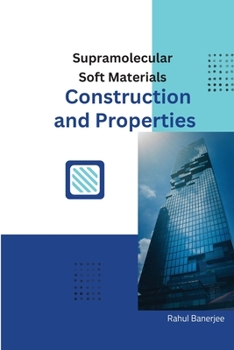 Paperback Supramolecular Soft Materials Construction and Properties Book