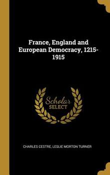 Hardcover France, England and European Democracy, 1215-1915 Book