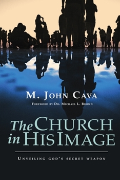 Paperback The Church in His Image: Unveiling God's Secret Weapon Book