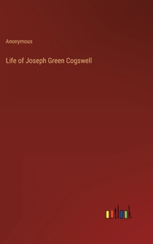 Hardcover Life of Joseph Green Cogswell Book