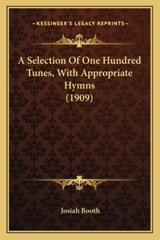 A Selection of One Hundred Tunes, With Appropriate Hymns
