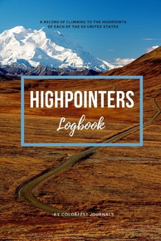 Highpointers Logbook: Guided Journal to Record Climbing each State Summit in the United States