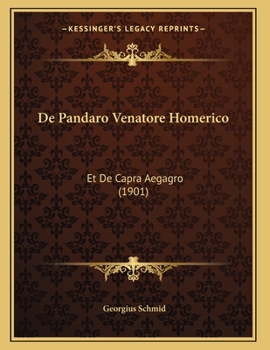 Paperback De Pandaro Venatore Homerico: Et De Capra Aegagro (1901) [Latin] Book