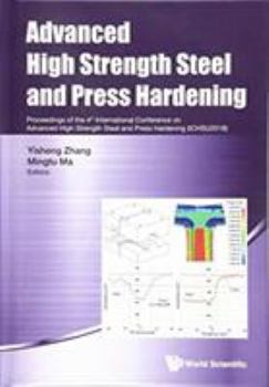 Hardcover Advanced High Strength Steel and Press Hardening - Proceedings of the 4th International Conference on Advanced High Strength Steel and Press Hardening Book