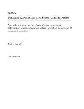 Paperback An Analytical Study of the Effects of Transverse Shear Deformation and Anisotropy on Natural Vibration Frequencies of Laminated Cylinders Book