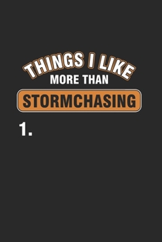 Paperback Thing I like More than Stormchasing: Cool Animated sayings For Storm Chaser Design Notebook Composition Book Novelty Gift (6"x9") Lined Notebook to wr Book