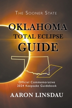 Paperback Oklahoma Total Eclipse Guide: Official Commemorative 2024 Keepsake Guidebook Book