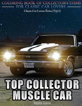 Paperback Top Collector Muscle Car: Automobile Lovers Collection Grayscale Coloring Books Vol 1: Coloring book of Luxury High Performance Classic Car Seri Book