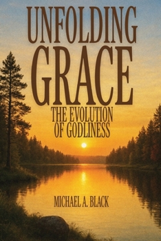 Paperback Unfolding Grace: The Evolution of Godliness Book