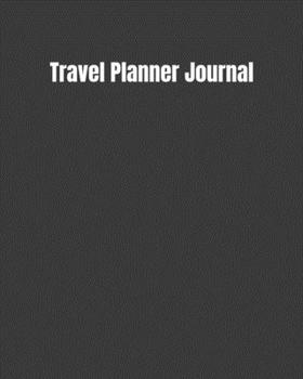 Travel Planner Journal: My Story Begins On The Road: Keep Track Of Your Destinations, Weather, Budget, Schedule, Flights, And Much More