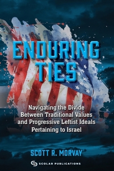 Paperback Enduring Ties; Navigating the Divide Between Traditional and Nontraditional Values Related to Israel Book