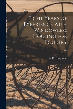 Paperback Eight Years of Experience With Windowless Housing for Poultry; 475 Book