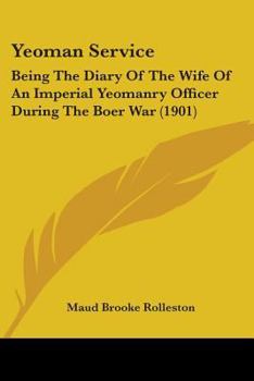 Paperback Yeoman Service: Being The Diary Of The Wife Of An Imperial Yeomanry Officer During The Boer War (1901) Book