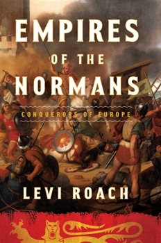Hardcover Empires of the Normans: Conquerors of Europe Book