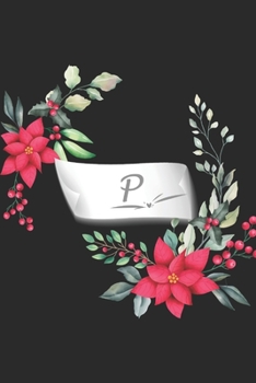 P: pretty lined journal for girls & women, cute initial letter P notebook & diary - floral print