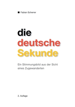 Paperback Die deutsche Sekunde: ein Stimmungsbild aus der Sicht eines Zugewanderten [German] Book