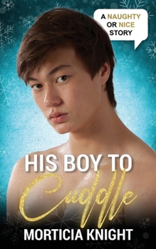 His Boy to Cuddle: An M/M Daddy Holiday Romance - Book  of the Naughty or Nice Season Two