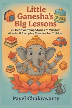Paperback Little Ganesha's Big Lessons: 20 Magical Moral Stories That Shape Children's Hearts and Minds Book