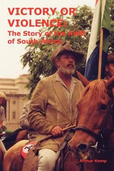 Victory or Violence - The Story of the AWB of South Africa