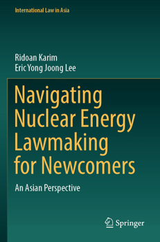 Paperback Navigating Nuclear Energy Lawmaking for Newcomers: An Asian Perspective Book