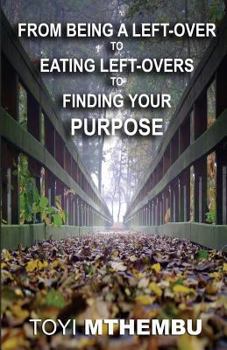 Paperback From Being A Left-Over To Eating Left-Overs To Finding Your Purpose Book