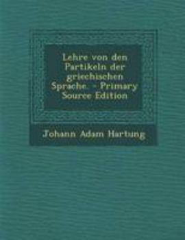Paperback Lehre Von Den Partikeln Der Griechischen Sprache. - Primary Source Edition [German] Book