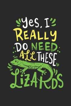 Yes I Really Do Need All These Lizards: Reptile Lizard Bearded Dragon. Dot Grid Composition Notebook to Take Notes at Work. Dotted Bullet Point Diary, To-Do-List or Journal For Men and Women.