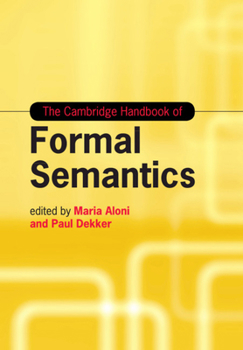 The Cambridge Handbook of Formal Semantics - Book  of the Cambridge Handbooks in Language and Linguistics