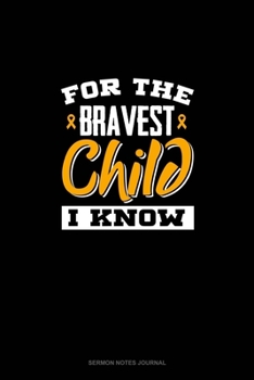 For the Bravest Child I Know: Sermon Notes Journal