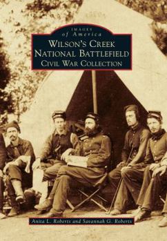 Paperback Wilson's Creek National Battlefield: Civil War Collection Book